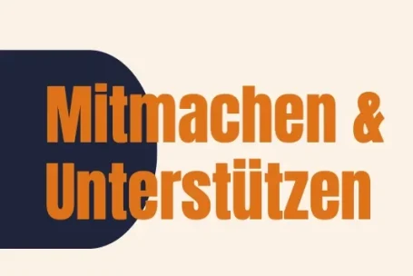 Mitmachen und Unterstützen Mitmachen und Unterstützen